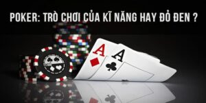 Tổng quan về cách chơi poker trong môi trường casino